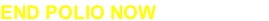 END POLIO NOW